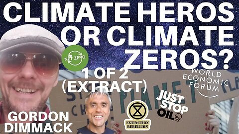 JUST STOP OIL, EXTINCTION REBELLION - CLIMATE HEROS OR CLIMATE ZEROS? - PART 1 OF 2 (EXTRACT)