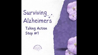 Surviving Alzheimers - Memory Loss; Taking Action - Step 1