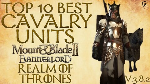 Realm of Thrones (Bannerlord) - Top 10 Best Heavy Cavalry Units