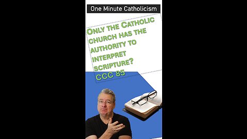 Only the Catholic Church has the Authority to Interpret scripture?