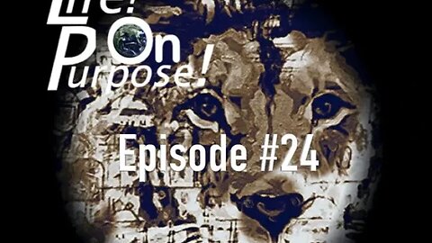 Life! On Purpose! Episode #24