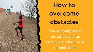 How to overcome obstacles
