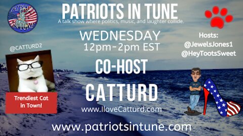 PATRIOTS IN TUNE Show #355: CATTURD WEDNESDAY! ilovecatturd.com 4/28/2021