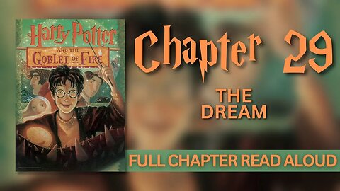 Harry Potter and the Goblet of Fire | Chapter 29: The Dream
