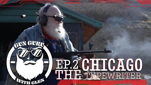 Gun Guru With Glen: The Tommy Gun