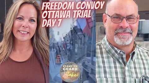 Day 7, Freedom Trial of Chris Barber and Tamara Lich | Stand on Guard Take 5