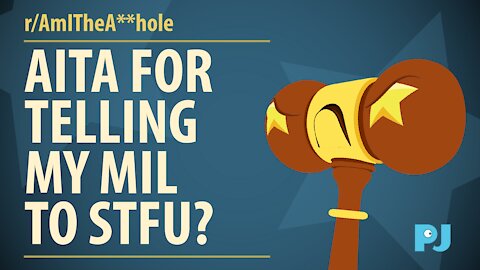 AITA AITA for telling my MIL to STFU? | Judge Gavel's Raw Opinion