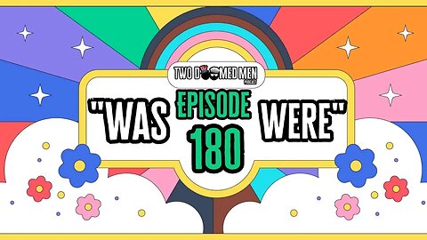 Episode 180 "Was/Were"