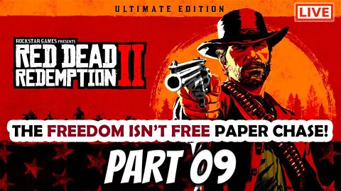 RDR2 Live Stream Part 09: The Freedom Isn't Free Paper Chase!