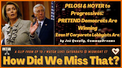Pelosi/Hoyer: Pretend the Democrats are Winning! ] react] | a clip from How Did We Miss That? Ep 10