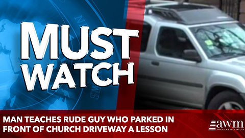 Man teaches rude guy who parked in front of church driveway a lesson