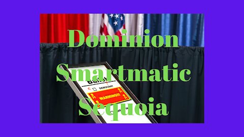 Dominion, Smartmatic, and Sequoia