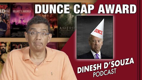 DUNCE CAP AWARD Dinesh D’Souza Podcast Ep 192