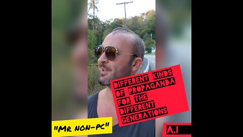 MR. NON-PC - Different Kinds Of Propaganda For The Different Generations