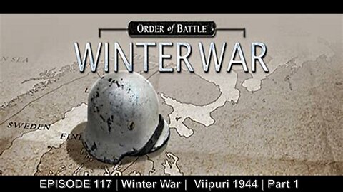 EPISODE 117 | Winter War | Viipuri - 1944 | Part 1