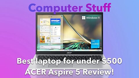 Best entry level laptop?!?! ACER Aspire 5 (2023 Intel Model) Review