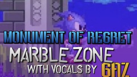 “Monument of Regret” Marble Zone (Sonic 1) PARODY song w. VOCALS