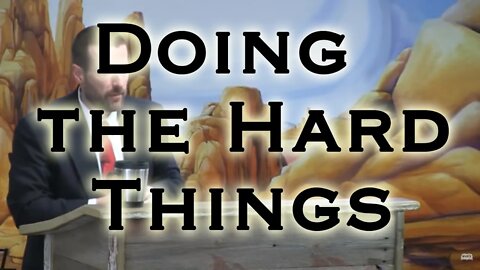 Doing the Hard Things | Bible Preaching by Pastor Anderson