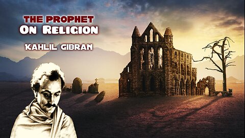 Kahlil Gibran The Prophet - On Religion, read by Karen Golden