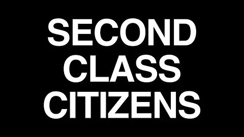 Second Class Citizens