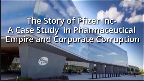 The Story of Pfizer Inc- A Case Study in Pharmaceutical Empire and Corporate Corruption