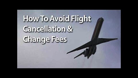 How To Avoid Flight Cancellation And Change Fees