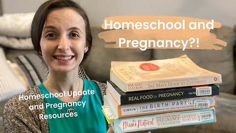 Homeschool Update | Pregnancy Books and Resources | Homeschool and Pregnancy