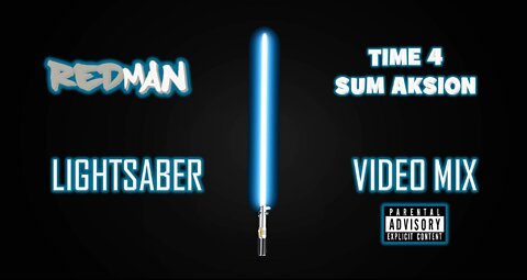 Redman- Time 4 Sum Aksion (Lightsaber Video Mix)
