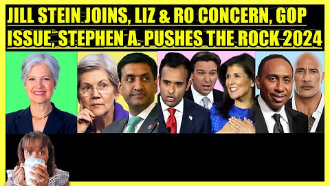 JILL STEIN JOINS, WARREN & RO KHANNA GRILLED, GOP MAJOR ISSUE, STEPHEN A. SMITH PUSHES THE ROCK 2024