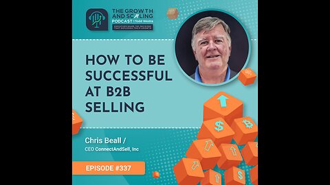 Ep#337 Chris Beall: How To Be Successful At B2B Selling