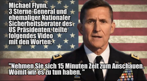 General Flynn : Nehmen Sie sich 15 Minuten Zeit zum Anschauen. Womit wir es zu tun haben