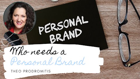 WHO NEEDS A PERSONAL BRAND? - what you didn't know you needed!