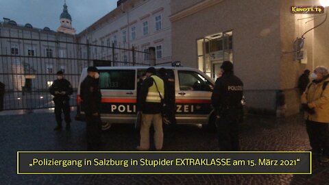 Poliziergang in Salzburg in Stupider EXTRAKLASSE am 15. März 2021