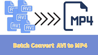 How to Easily Batch Convert AVI to MP4 on Windows?