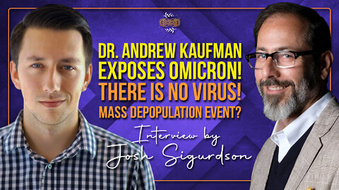 Dr. Andrew Kaufman Exposes Omicron with Josh Sigurdson