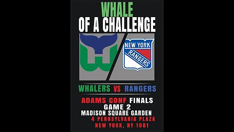 Whale of a Challenge - Adams Conf Finals - Game 2 - Whalers vs Rangers