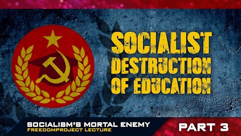 Socialism’s Mortal Enemy | Part III