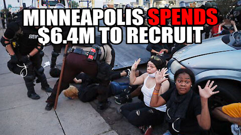 Minneapolis Spends $6.4M to recruit MORE Officers after Crime Increase from BLM