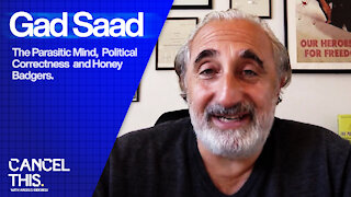 Gad Saad on The Parasitic Mind and Political Correctness | CancelThis #1