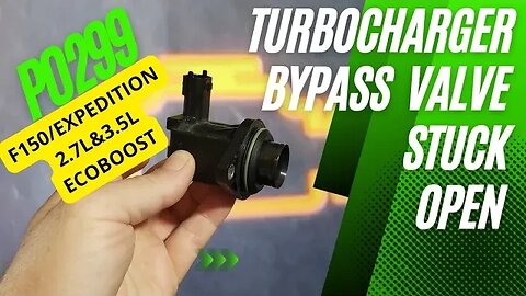 P0299 BY FAULTY TURBOCHARGER BYPASS VALVE/ ECOBOOST F150 & EXPODITION