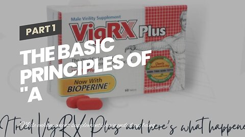The Basic Principles Of "A Comprehensive Comparison: VigRX Plus vs Erectin"