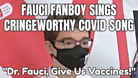 Fauci Fanboy Sings Cringeworthy Covid Song