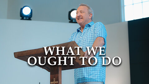 What We Ought To Do | Proverbs 11:1-14 | Pastor Rob McCoy