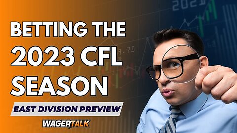 2023 CFL Season Predictions and Preview - East Division