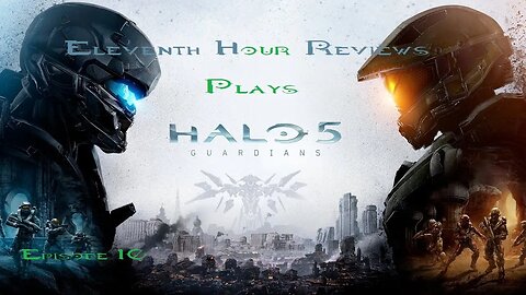 Eleventh Hour Reviews Plays Halo 5: Guardians on Xbox Series X (Episode 10)