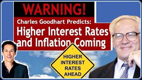 Charles Goodhart Warns: Higher Interest Rates and Inflation Are Coming