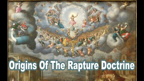 The Last Days Pt 397 - Rapture Pt 2 - Origins Of The Rapture