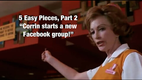 Episode 7b, Part 2 of 5 Easy Pieces: "Corrin's Adventures in Facebookland." 6 min.