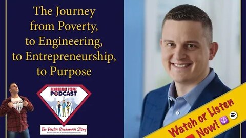 Dustin Riechmann | The Journey from Poverty, to Engineering, to Entrepreneurship, to Purpose