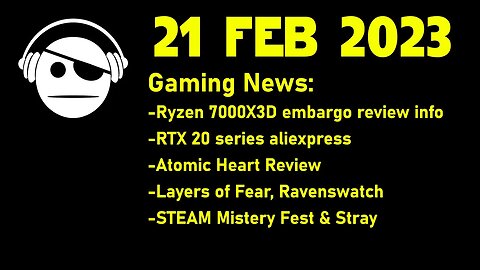 Gaming News | Ryzen 7000X3D | RTX 20 series | Atomic Heart Review | Upcoming Games | 21 FEB 2023